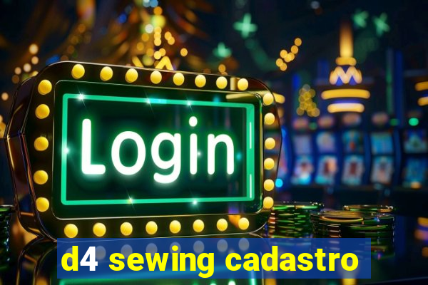 d4 sewing cadastro